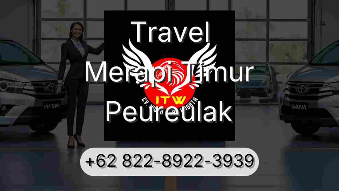 Travel Merapi Timur Peureulak