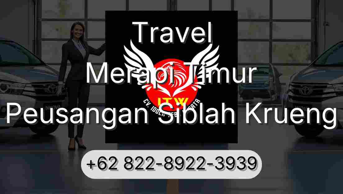Travel Merapi Timur Peusangan Siblah Krueng