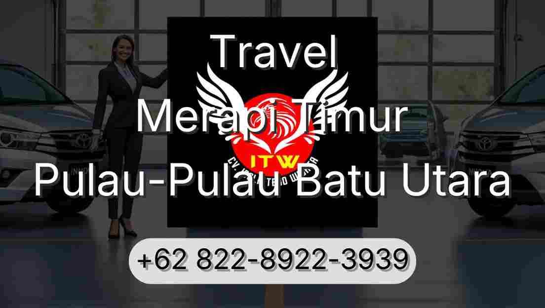 Travel Merapi Timur Pulau-Pulau Batu Utara