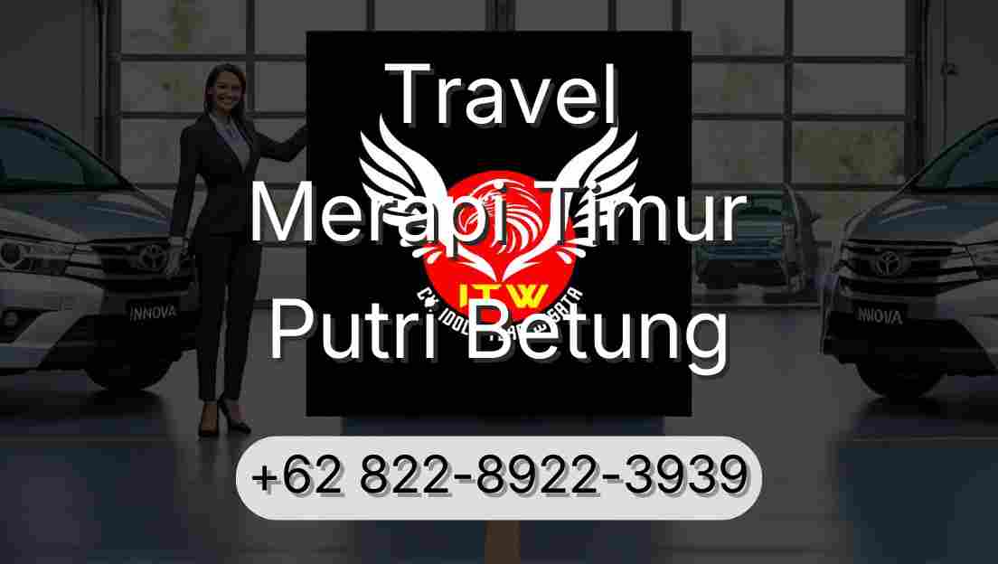 Travel Merapi Timur Putri Betung