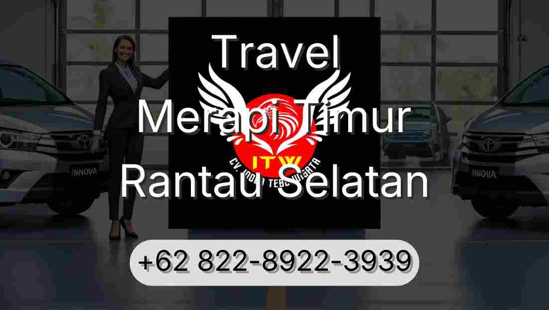 Travel Merapi Timur Rantau Selatan