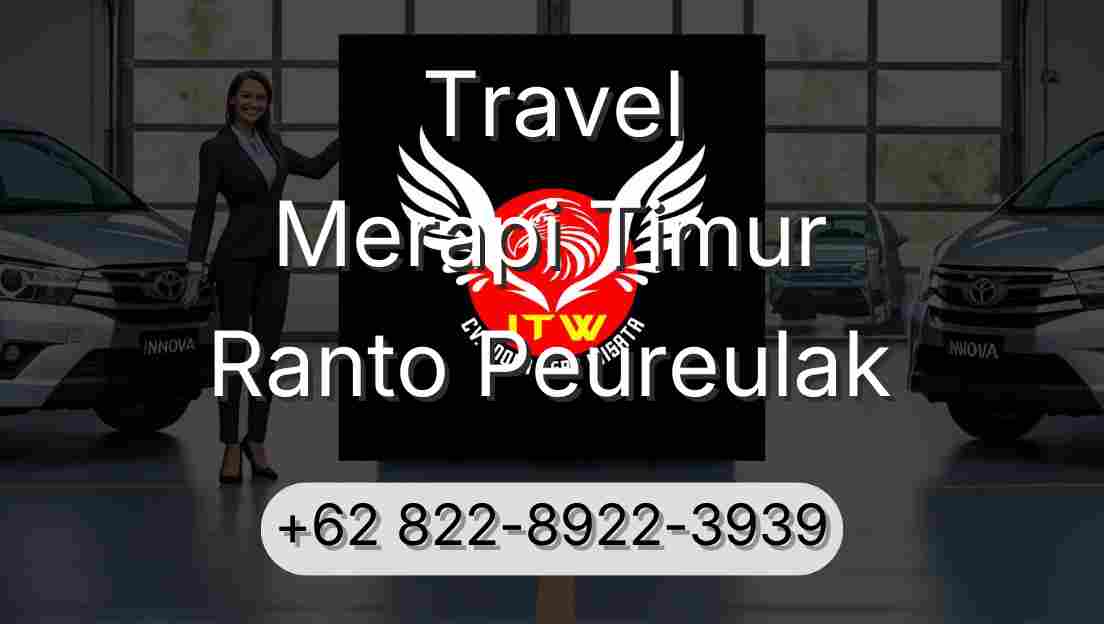 Travel Merapi Timur Ranto Peureulak