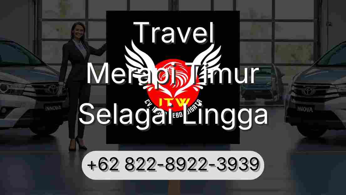Travel Merapi Timur Selagai Lingga
