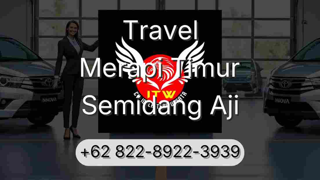 Travel Merapi Timur Semidang Aji