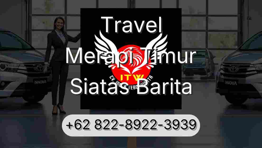 Travel Merapi Timur Siatas Barita