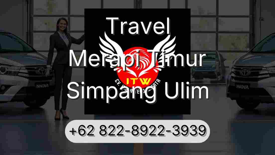 Travel Merapi Timur Simpang Ulim