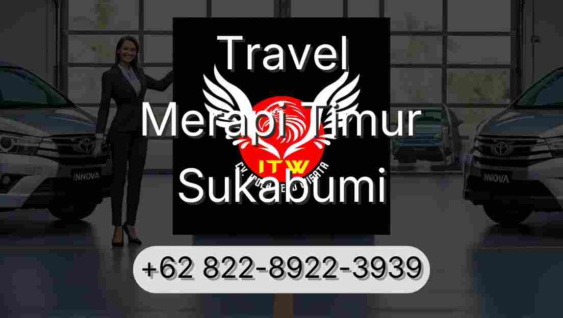Travel Merapi Timur Sukabumi