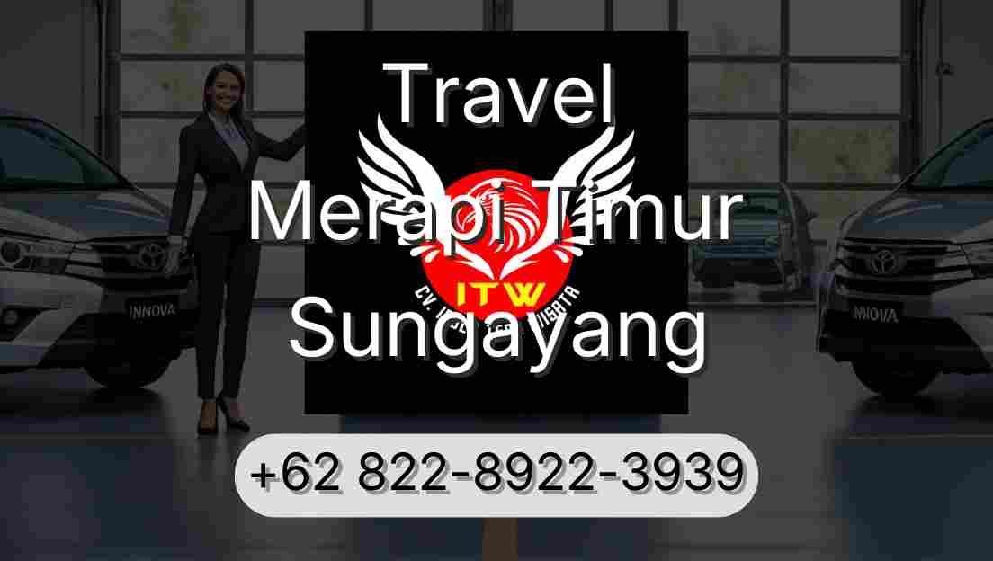 Travel Merapi Timur Sungayang