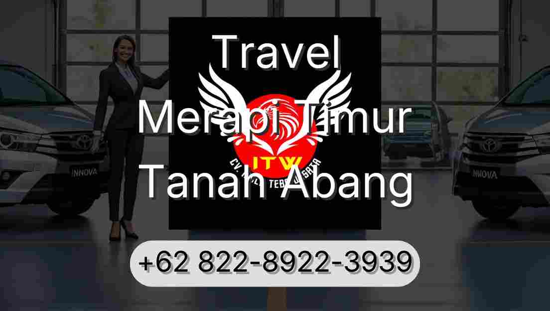 Travel Merapi Timur Tanah Abang