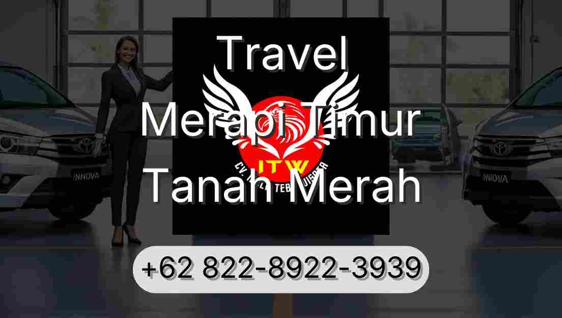 Travel Merapi Timur Tanah Merah