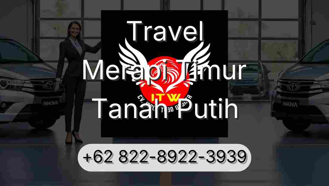 Travel Merapi Timur Tanah Putih