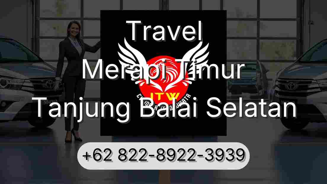 Travel Merapi Timur Tanjung Balai Selatan