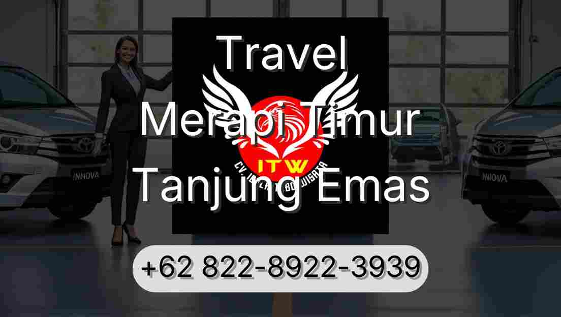 Travel Merapi Timur Tanjung Emas