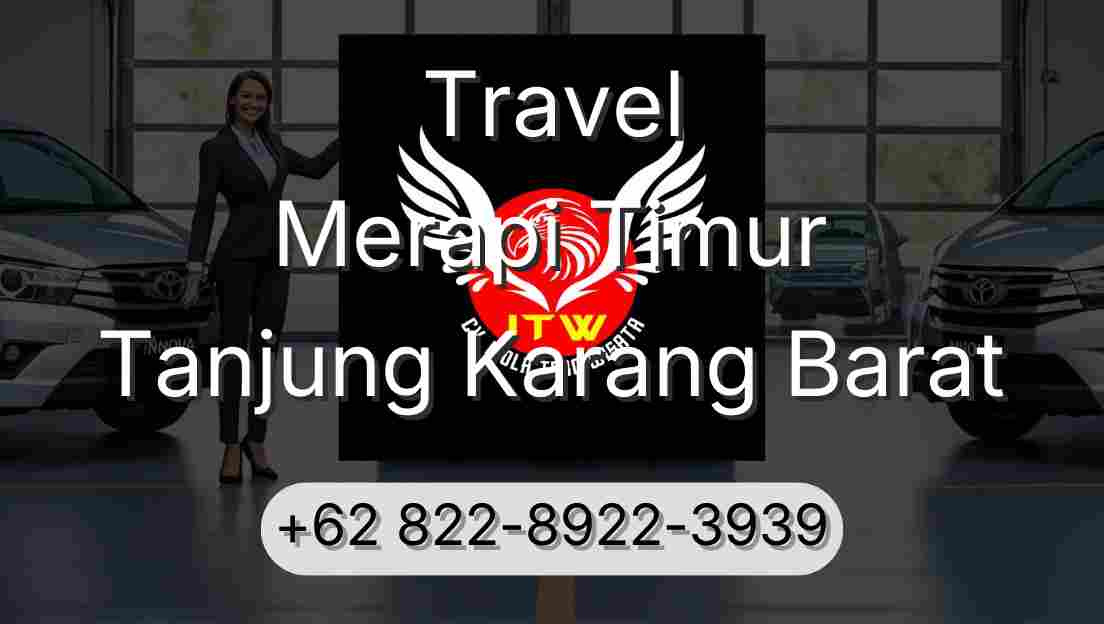 Travel Merapi Timur Tanjung Karang Barat