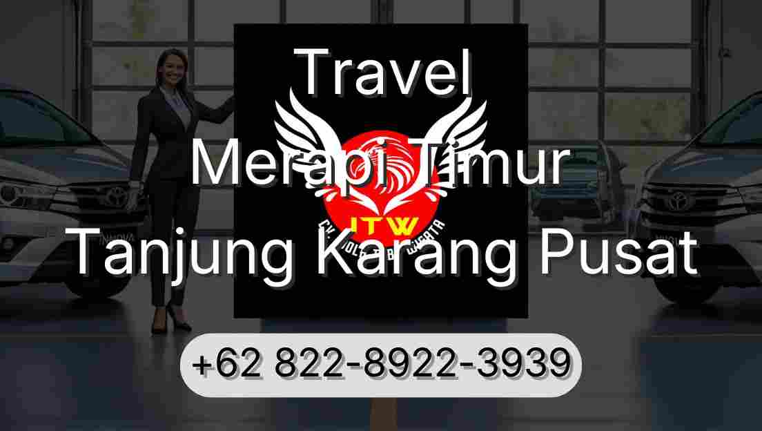Travel Merapi Timur Tanjung Karang Pusat