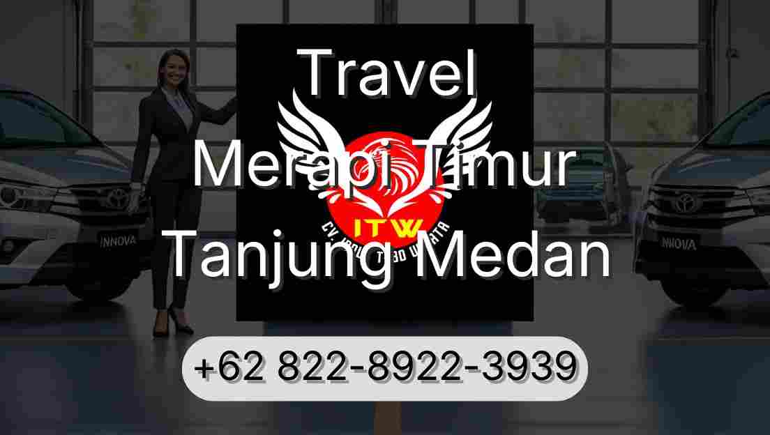 Travel Merapi Timur Tanjung Medan