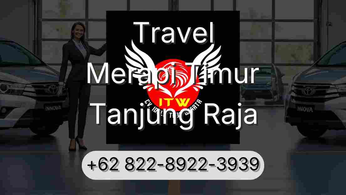 Travel Merapi Timur Tanjung Raja