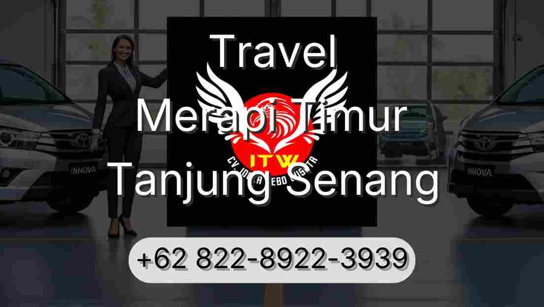 Travel Merapi Timur Tanjung Senang