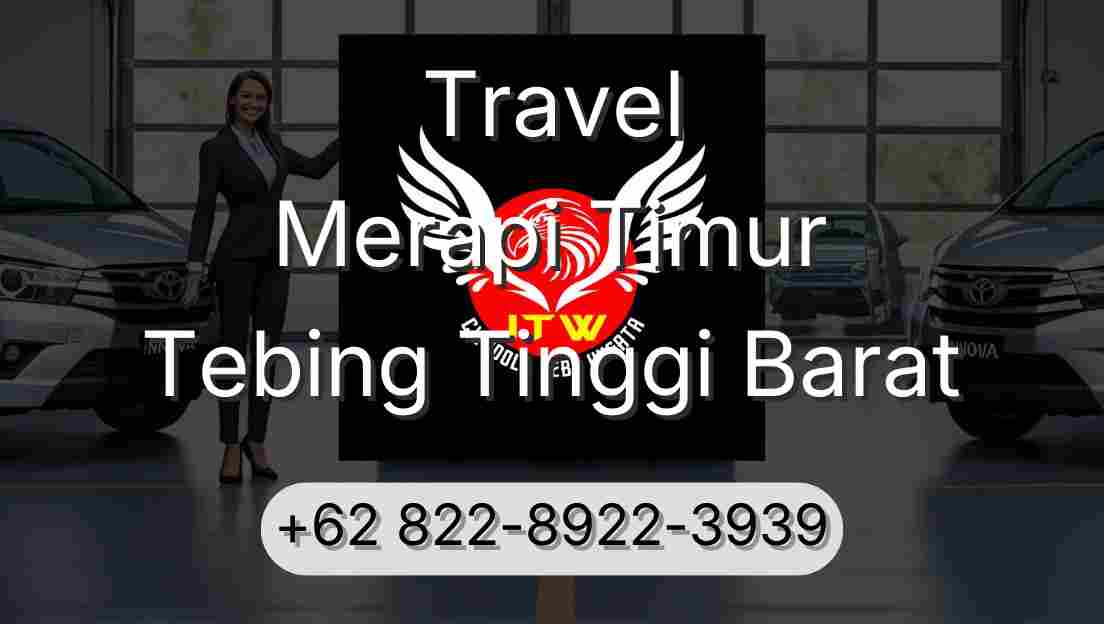 Travel Merapi Timur Tebing Tinggi Barat