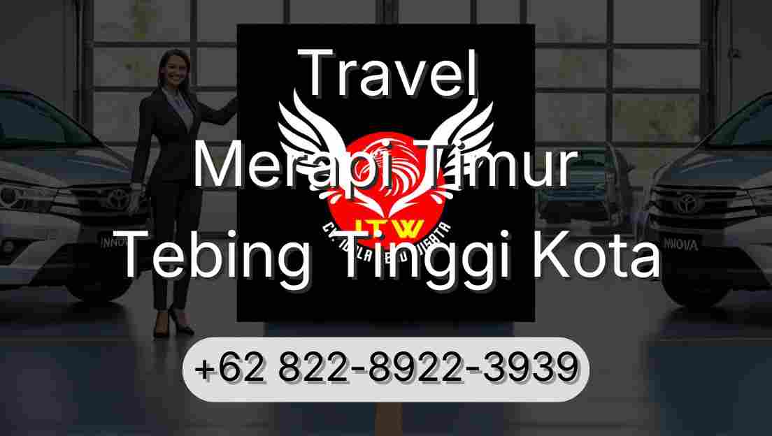 Travel Merapi Timur Tebing Tinggi Kota
