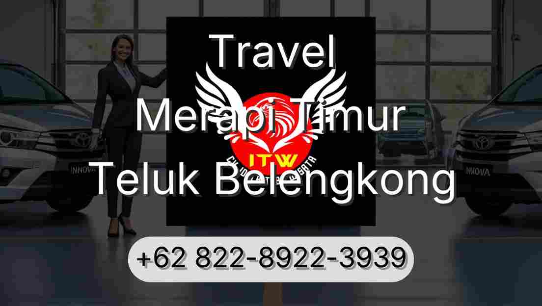 Travel Merapi Timur Teluk Belengkong