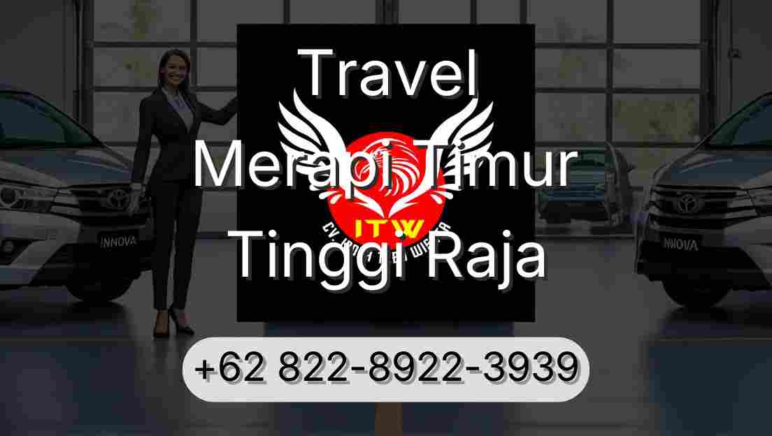 Travel Merapi Timur Tinggi Raja