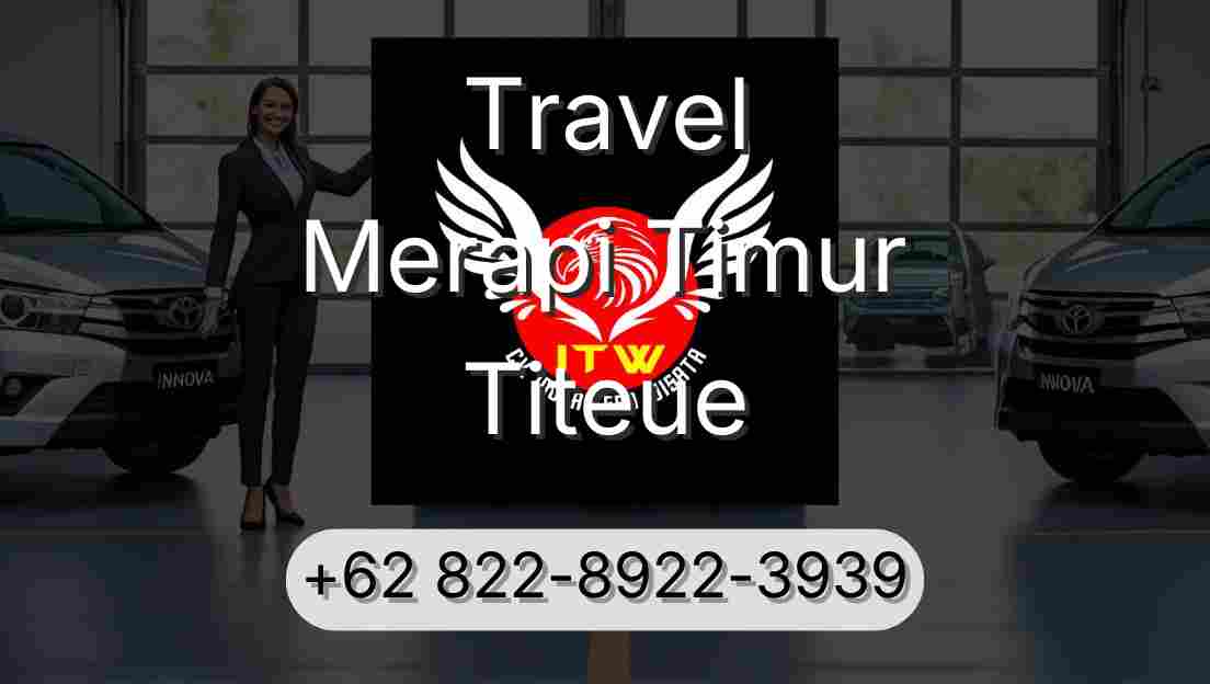 Travel Merapi Timur Titeue