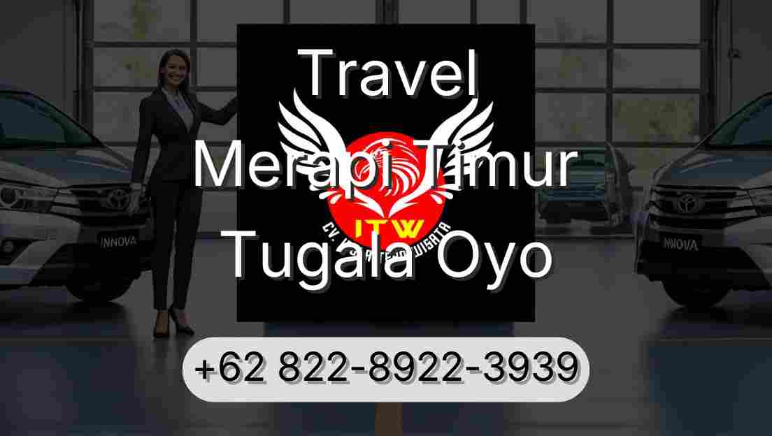 Travel Merapi Timur Tugala Oyo