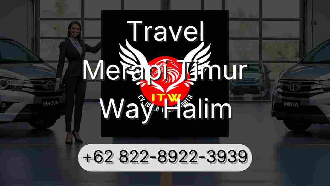 Travel Merapi Timur Way Halim