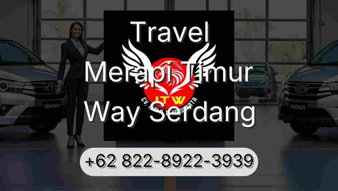 Travel Merapi Timur Way Serdang