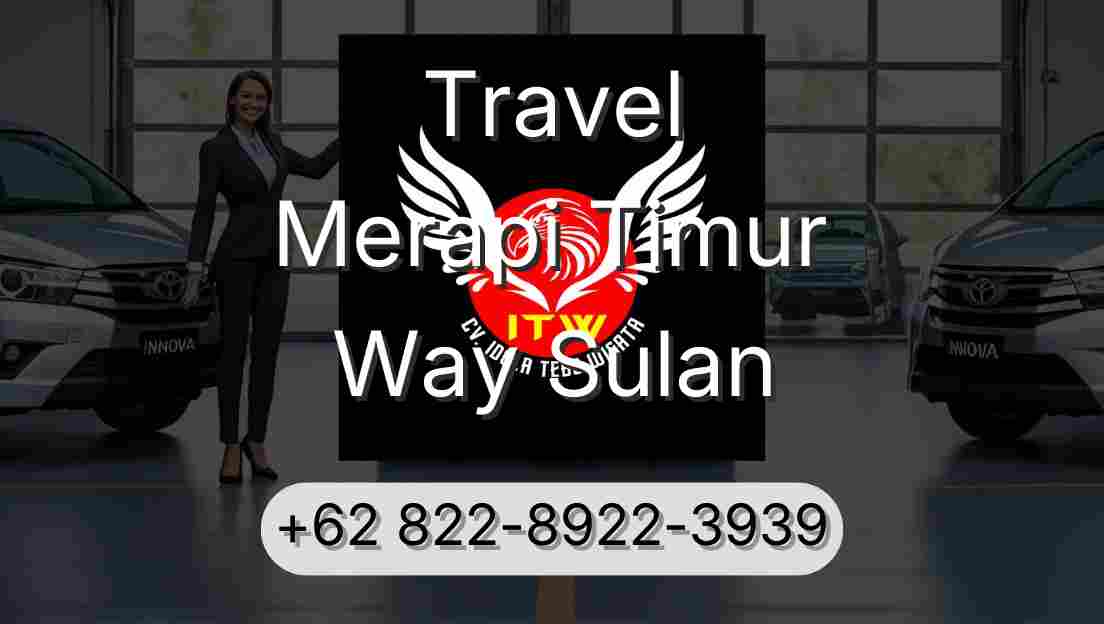 Travel Merapi Timur Way Sulan