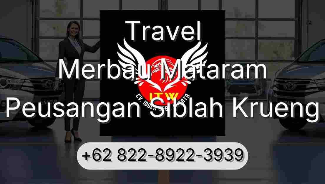 Travel Merbau Mataram Peusangan Siblah Krueng