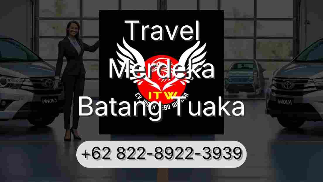Travel Merdeka Batang Tuaka