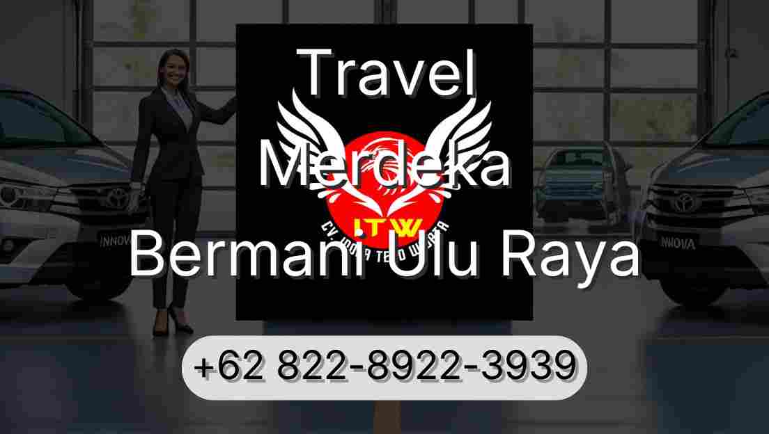 Travel Merdeka Bermani Ulu Raya
