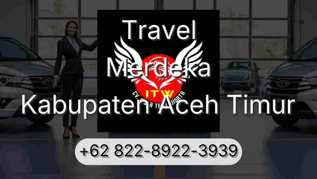 Travel Merdeka Kabupaten Aceh Timur