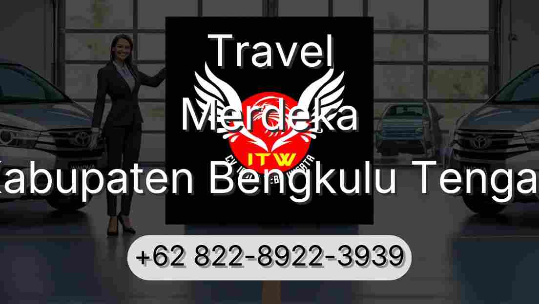 Travel Merdeka Kabupaten Bengkulu Tengah