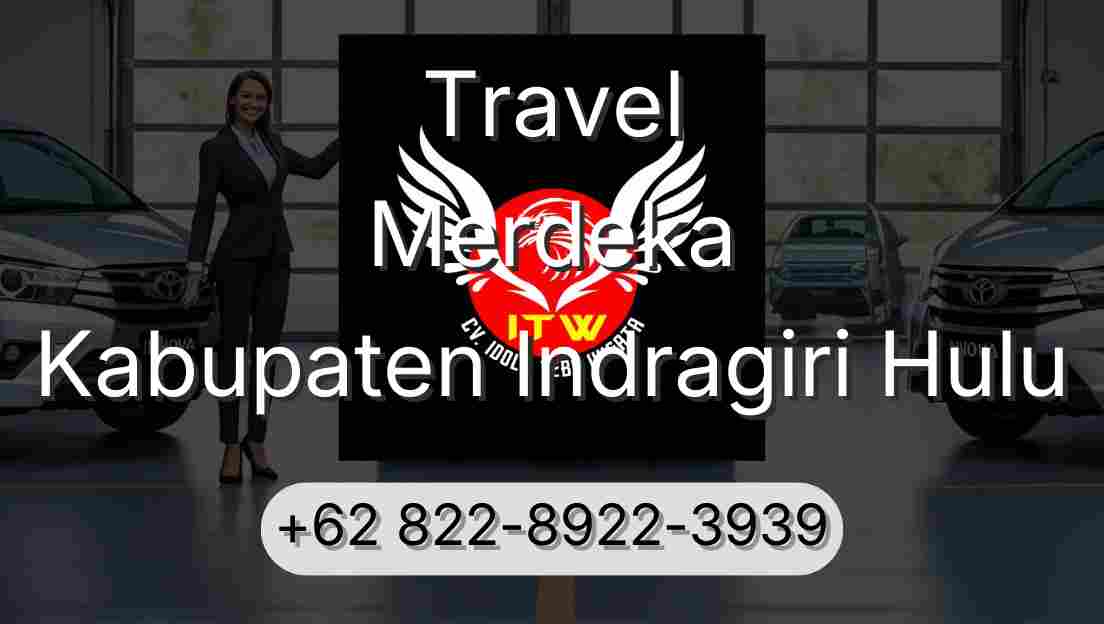 Travel Merdeka Kabupaten Indragiri Hulu