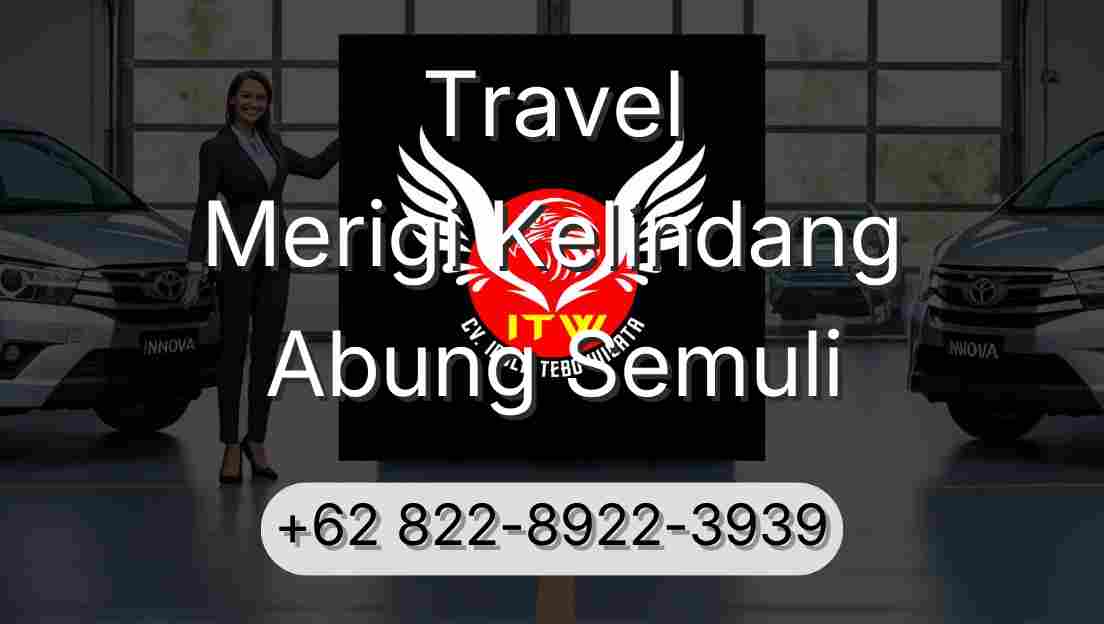Travel Merigi Kelindang Abung Semuli