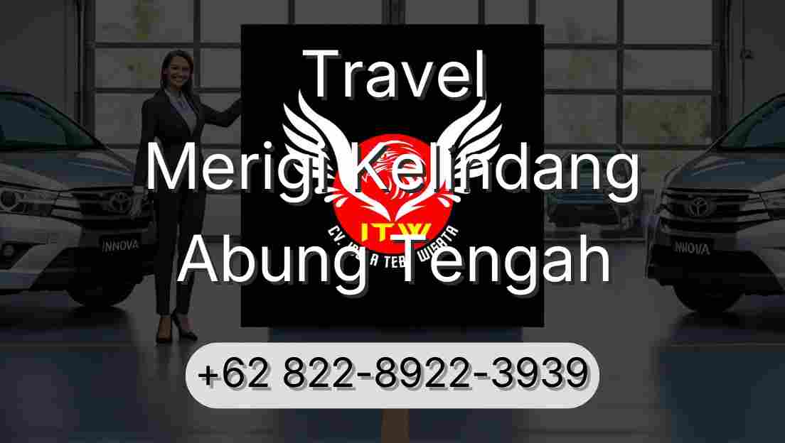 Travel Merigi Kelindang Abung Tengah