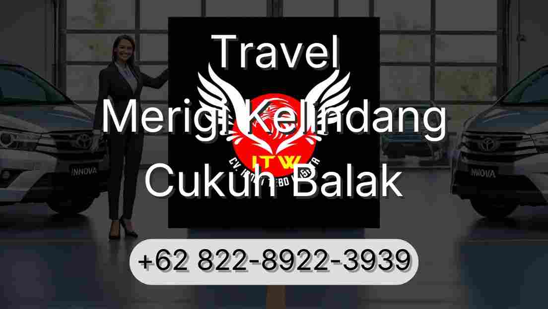 Travel Merigi Kelindang Cukuh Balak