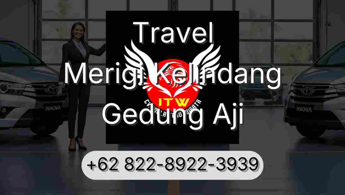 Travel Merigi Kelindang Gedung Aji