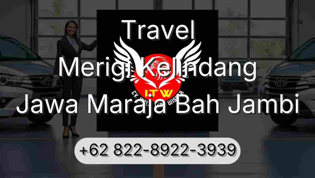 Travel Merigi Kelindang Jawa Maraja Bah Jambi