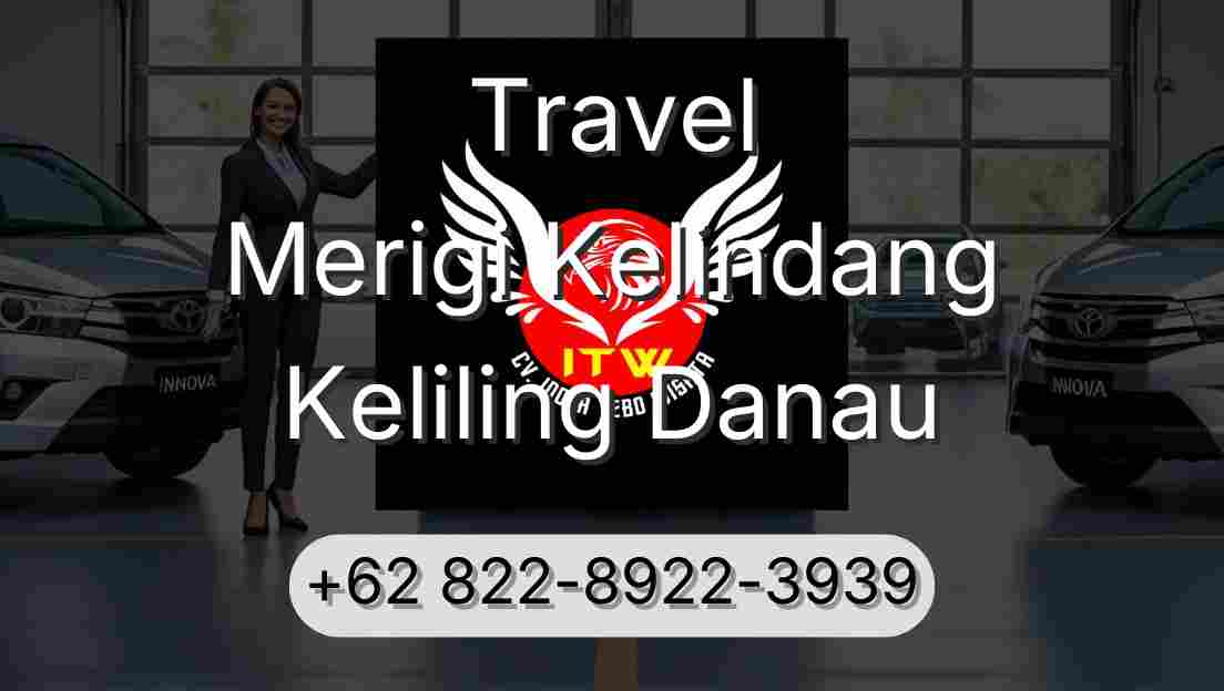 Travel Merigi Kelindang Keliling Danau
