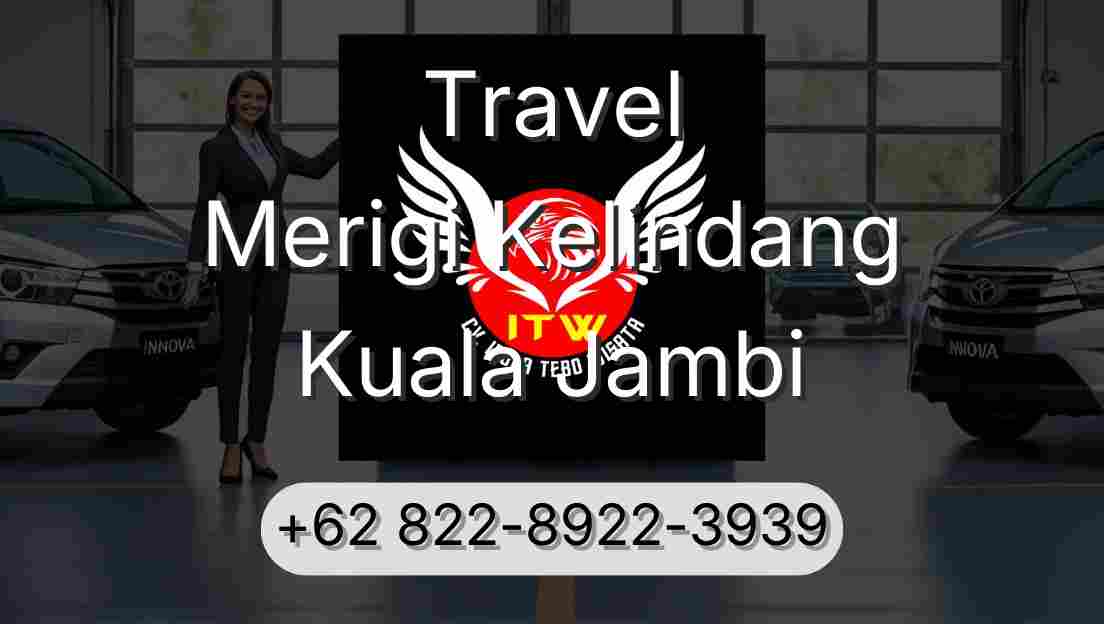 Travel Merigi Kelindang Kuala Jambi