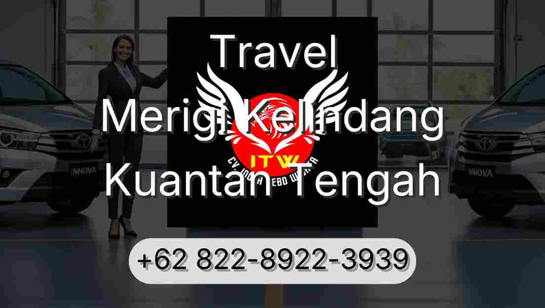 Travel Merigi Kelindang Kuantan Tengah
