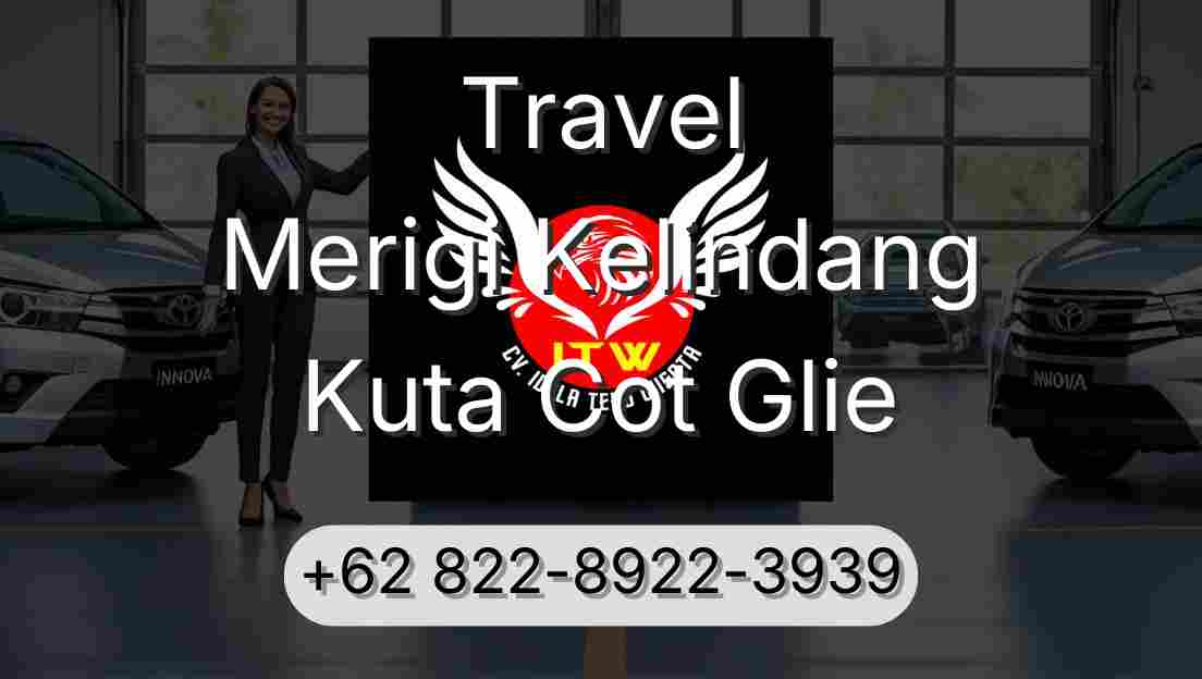 Travel Merigi Kelindang Kuta Cot Glie