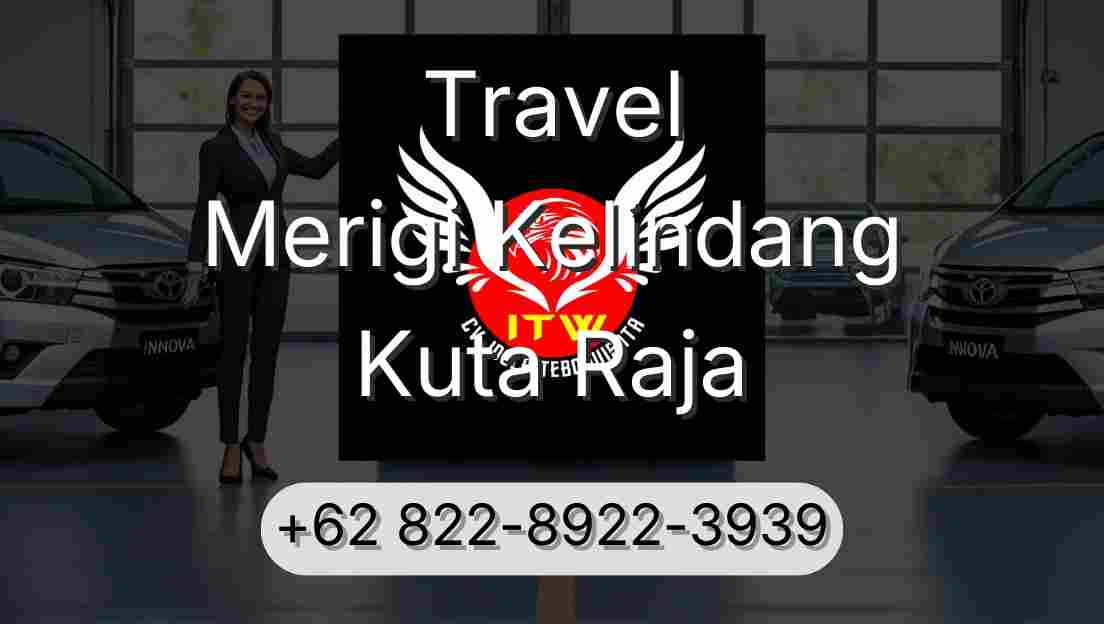 Travel Merigi Kelindang Kuta Raja