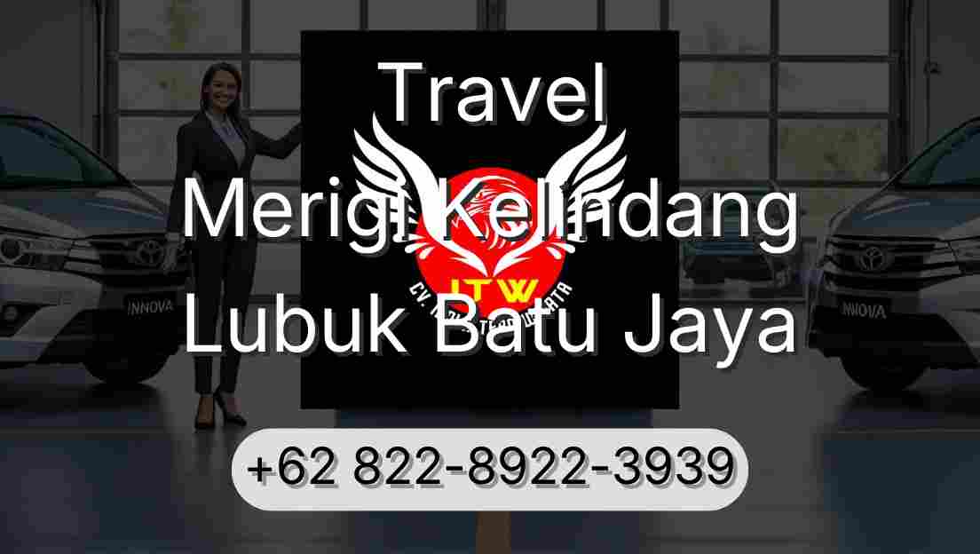 Travel Merigi Kelindang Lubuk Batu Jaya