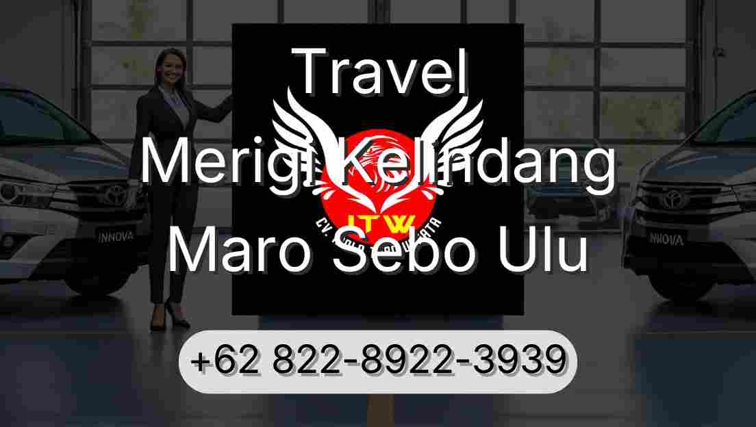 Travel Merigi Kelindang Maro Sebo Ulu