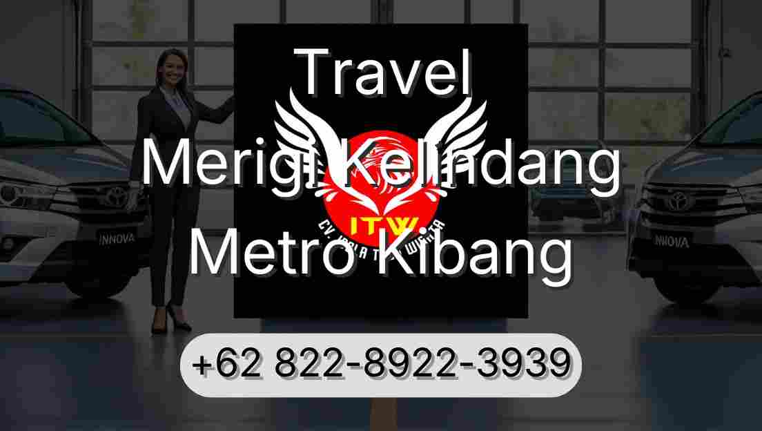 Travel Merigi Kelindang Metro Kibang